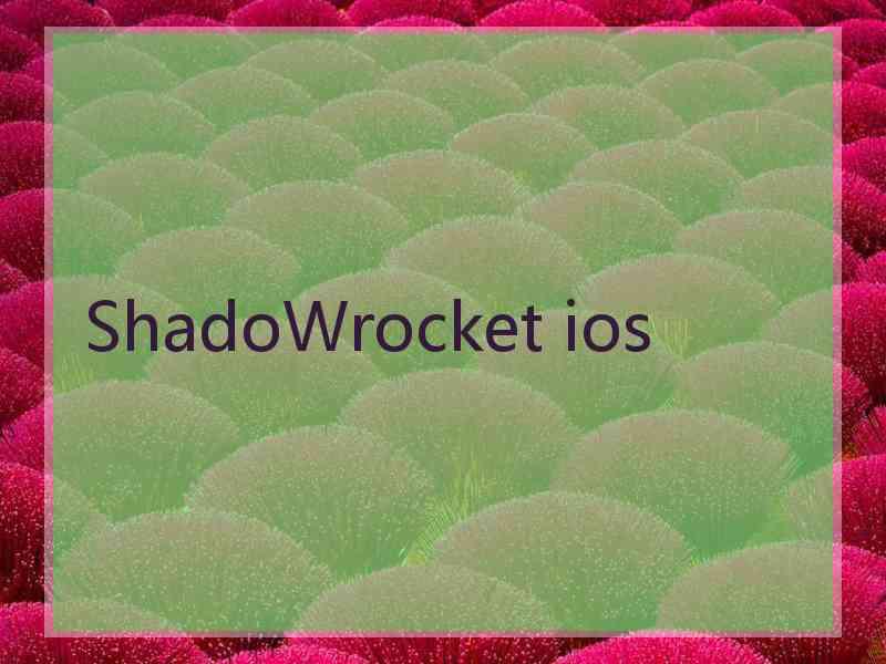 ShadoWrocket ios